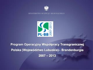 Program Operacyjny Współpracy Transgranicznej Polska (Województwo Lubuskie)– Brandenburgia