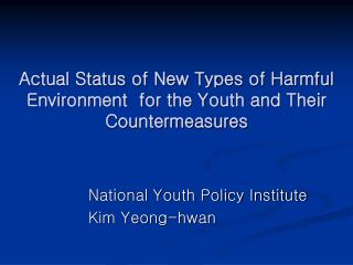 Actual Status of New Types of Harmful Environment for the Youth and Their Countermeasures