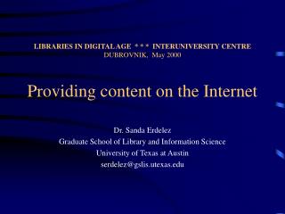 Dr. Sanda Erdelez Graduate School of Library and Information Science University of Texas at Austin