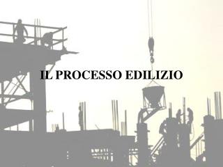 IL PROCESSO EDILIZIO