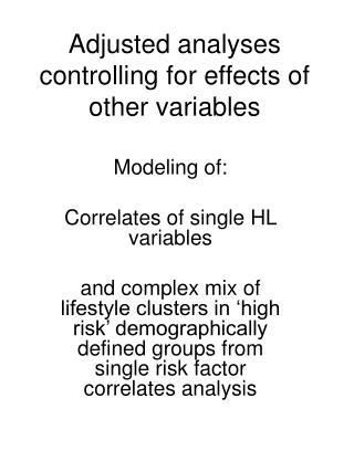 Adjusted analyses controlling for effects of other variables