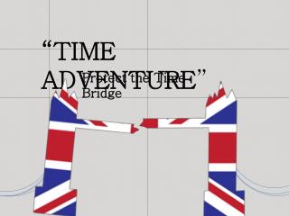 “TIME ADVENTURE ”