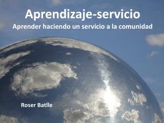 Aprendizaje-servicio Aprender haciendo un servicio a la comunidad