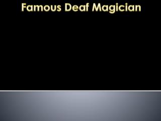 Famous Deaf Magician