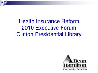 Health Insurance Reform 2010 Executive Forum Clinton Presidential Library