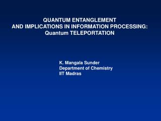 QUANTUM ENTANGLEMENT AND IMPLICATIONS IN INFORMATION PROCESSING: Quantum TELEPORTATION