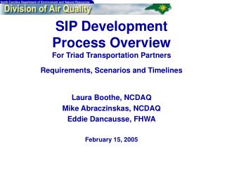 Laura Boothe, NCDAQ Mike Abraczinskas, NCDAQ Eddie Dancausse, FHWA February 15, 2005