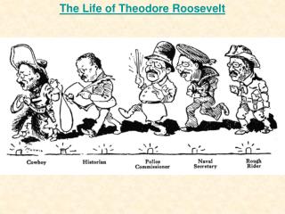 The Life of Theodore Roosevelt