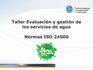 Taller Evaluación y gestión de los servicios de agua Normas ISO 24500