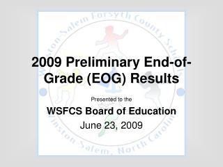 2009 Preliminary End-of-Grade (EOG) Results
