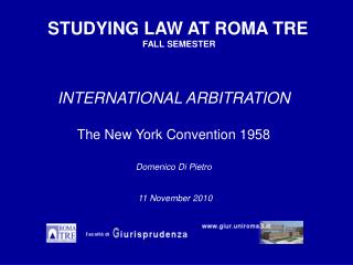 INTERNATIONAL ARBITRATION The New York Convention 1958 Domenico Di Pietro