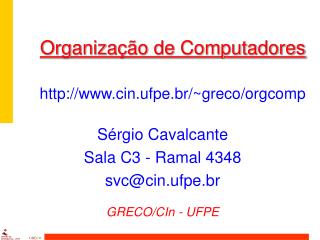 O rganização de Computadores cin.ufpe.br/~greco/orgcomp
