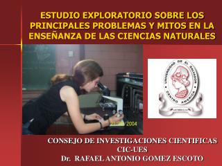 CONSEJO DE INVESTIGACIONES CIENTIFICAS CIC-UES Dr. RAFAEL ANTONIO GOMEZ ESCOTO