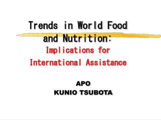 Trends in World Food and Nutrition: Implications for International Assistance