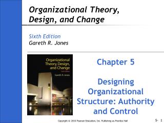 Organizational Theory, Design, and Change Sixth Edition Gareth R. Jones
