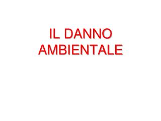 IL DANNO AMBIENTALE