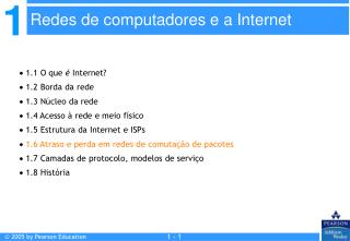  1.1 O que é Internet?  1.2 Borda da rede  1.3 Núcleo da rede