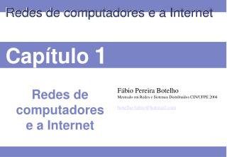Fábio Pereira Botelho Mestrado em Redes e Sistemas Distribuídos CIN/UFPE 2004