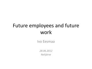 Future employees and future work
