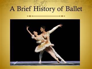 A Brief History of Ballet