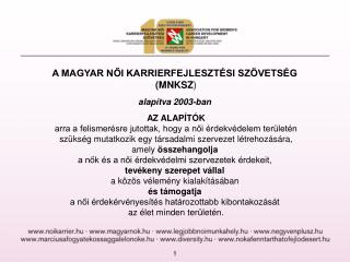 A MAGYAR NŐI KARRIERFEJLESZTÉSI SZÖVETSÉG ( MNKSZ ) alapítva 2003-ban AZ ALAPÍTÓK