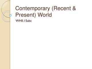 Contemporary (Recent &amp; Present) World