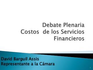 Debate Plenaria Costos de los Servicios Financieros