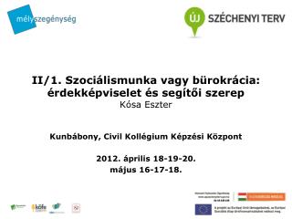 II/1. Szociálismunka vagy bürokrácia: érdekképviselet és segítői szerep Kósa Eszter