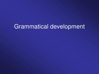 Grammatical development