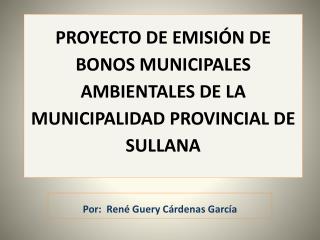 PROYECTO DE EMISIÓN DE BONOS MUNICIPALES AMBIENTALES DE LA MUNICIPALIDAD PROVINCIAL DE SULLANA