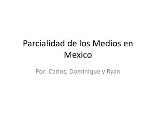 Parcialidad de los Medios en Mexico