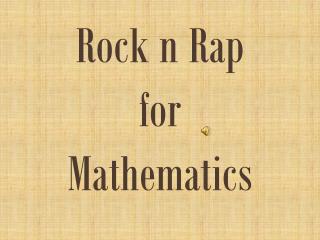 Rock n Rap for Mathematics