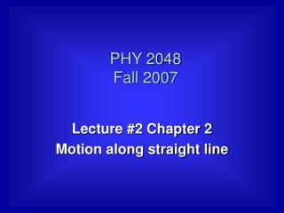 Lecture #2 Chapter 2 Motion along straight line