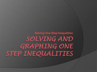 Solving and Graphing one step Inequalities