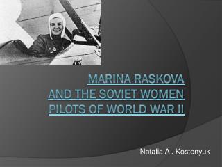 Marina Raskova and the Soviet Women Pilots of World War II