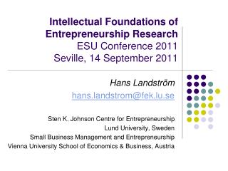 Hans Landström hans.landstrom@fek.lu.se Sten K. Johnson Centre for Entrepreneurship