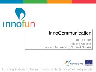 InnoCommunication Let us know Sidonia Gregova InnoFun 3rd Working Summit Nicosia