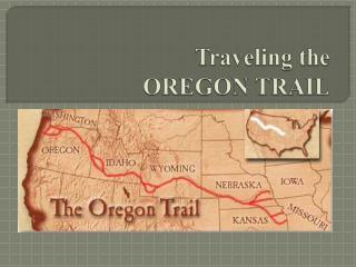 Traveling the OREGON TRAIL