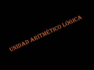 Unidad aritmético lógica