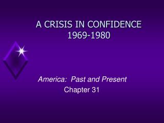 A CRISIS IN CONFIDENCE 1969-1980