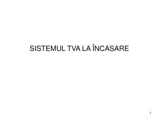 SISTEMUL TVA LA Î NCASARE