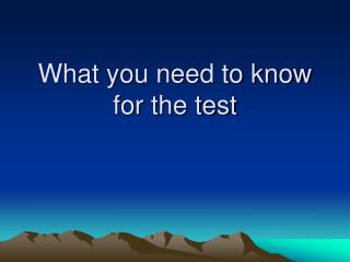 What you need to know for the test