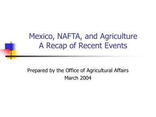 Mexico, NAFTA, and Agriculture A Recap of Recent Events