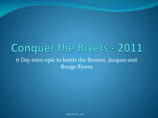Conquer the Rivers - 2011