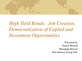 High Yield Bonds: Job Creation, Democratization of Capital and Investment Opportunities