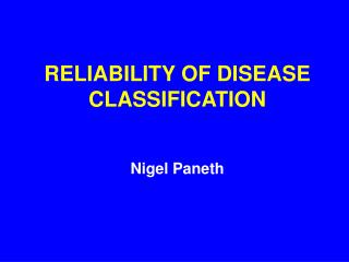 RELIABILITY OF DISEASE CLASSIFICATION