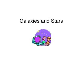 Galaxies and Stars