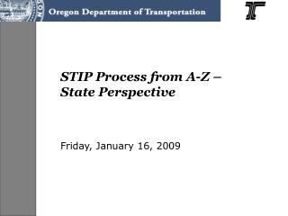 STIP Process from A-Z – State Perspective Friday, January 16, 2009
