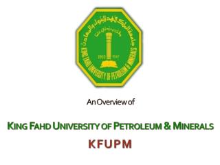 An Overview of King Fahd University of Petroleum &amp; Minerals KFUPM