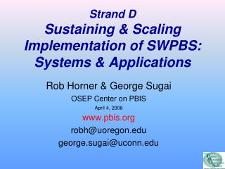 Strand D Sustaining &amp; Scaling Implementation of SWPBS: Systems &amp; Applications